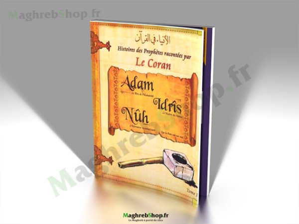 Livre : Histoires des Prophètes racontées par le Coran - Adam - Idrîs - Nûh